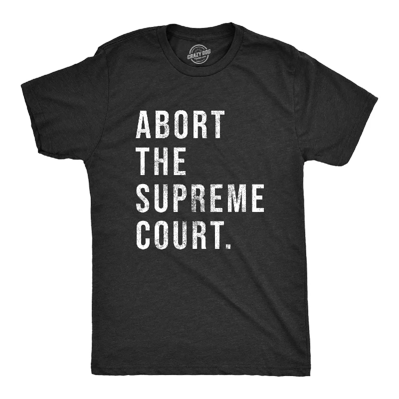 Abort The Supreme Court Men's T Shirt