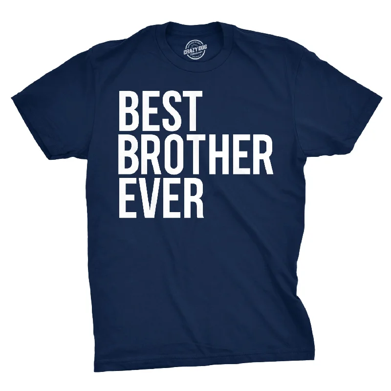 Best Brother Ever Men's T Shirt