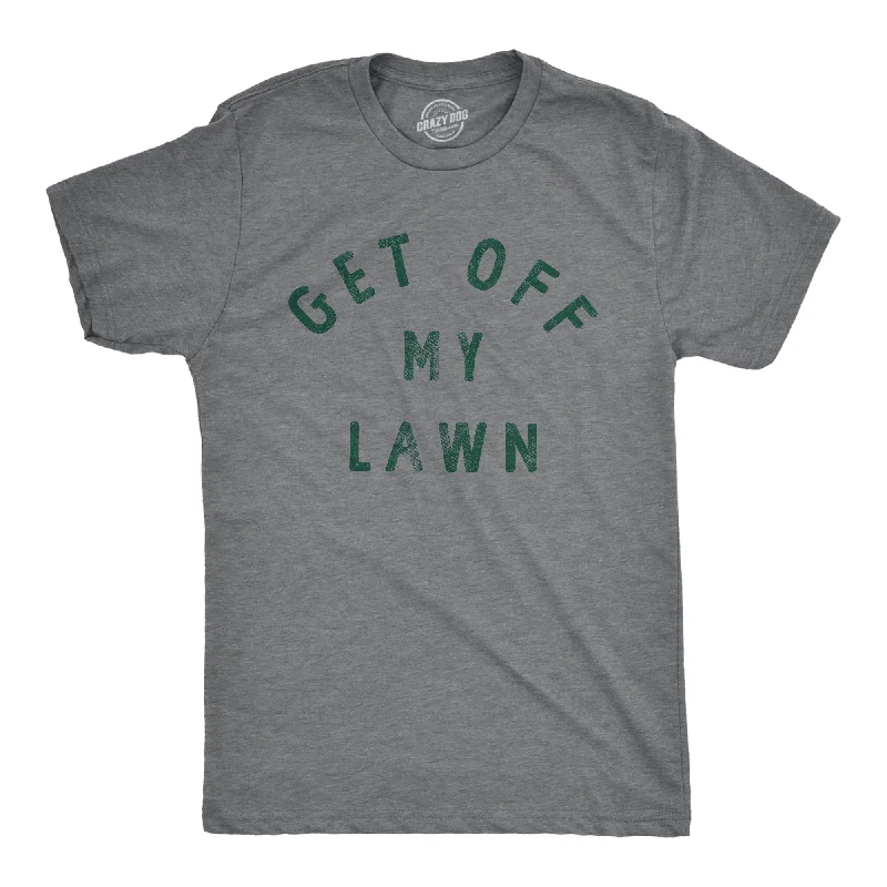 Get Off My Lawn Men's T Shirt