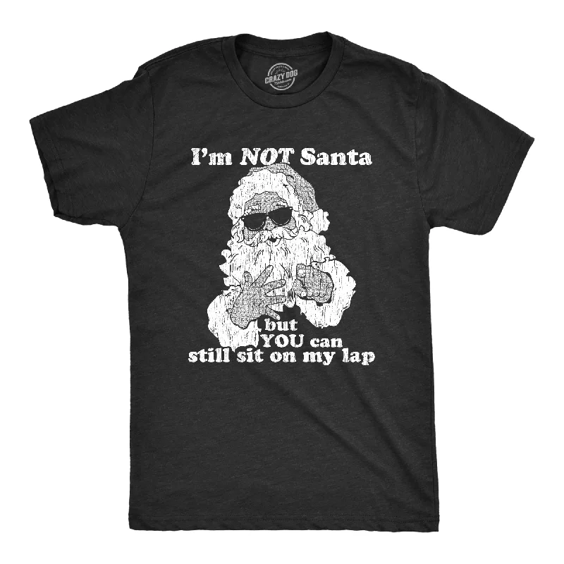 I'm Not Santa But You Can Still Sit On My Lap Men's T Shirt