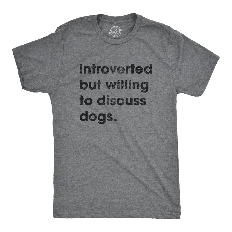 Introverted But Willing To Discuss Dogs Men's T Shirt