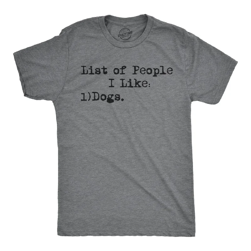 List Of People I Like: Dogs Men's T Shirt