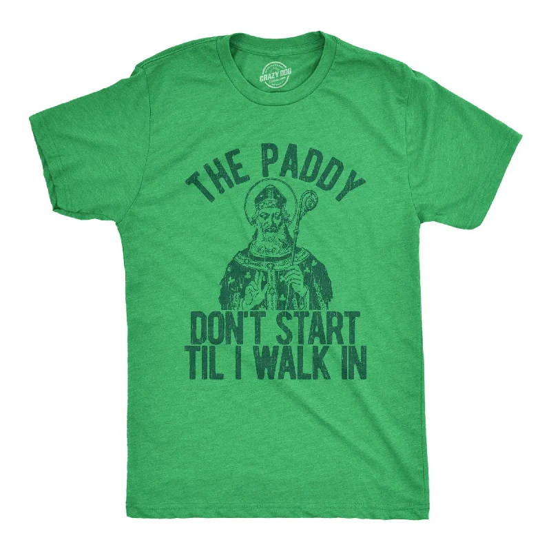 The Paddy Don't Start Til I Walk In Men's T Shirt