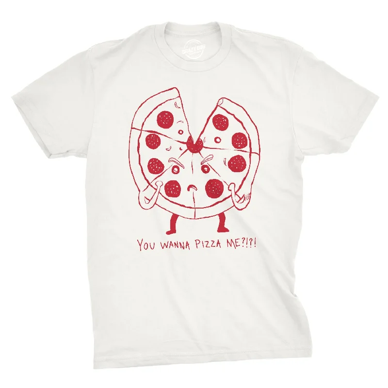 You Wanna Pizza Me?!?! Men's T Shirt