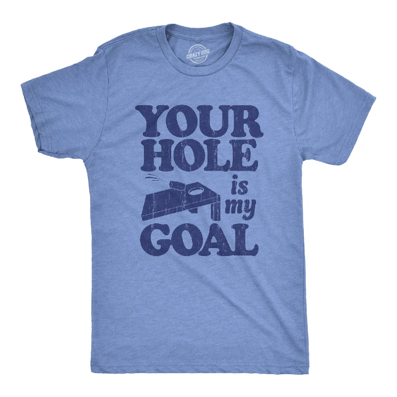 Your Hole Is My Goal Men's T Shirt